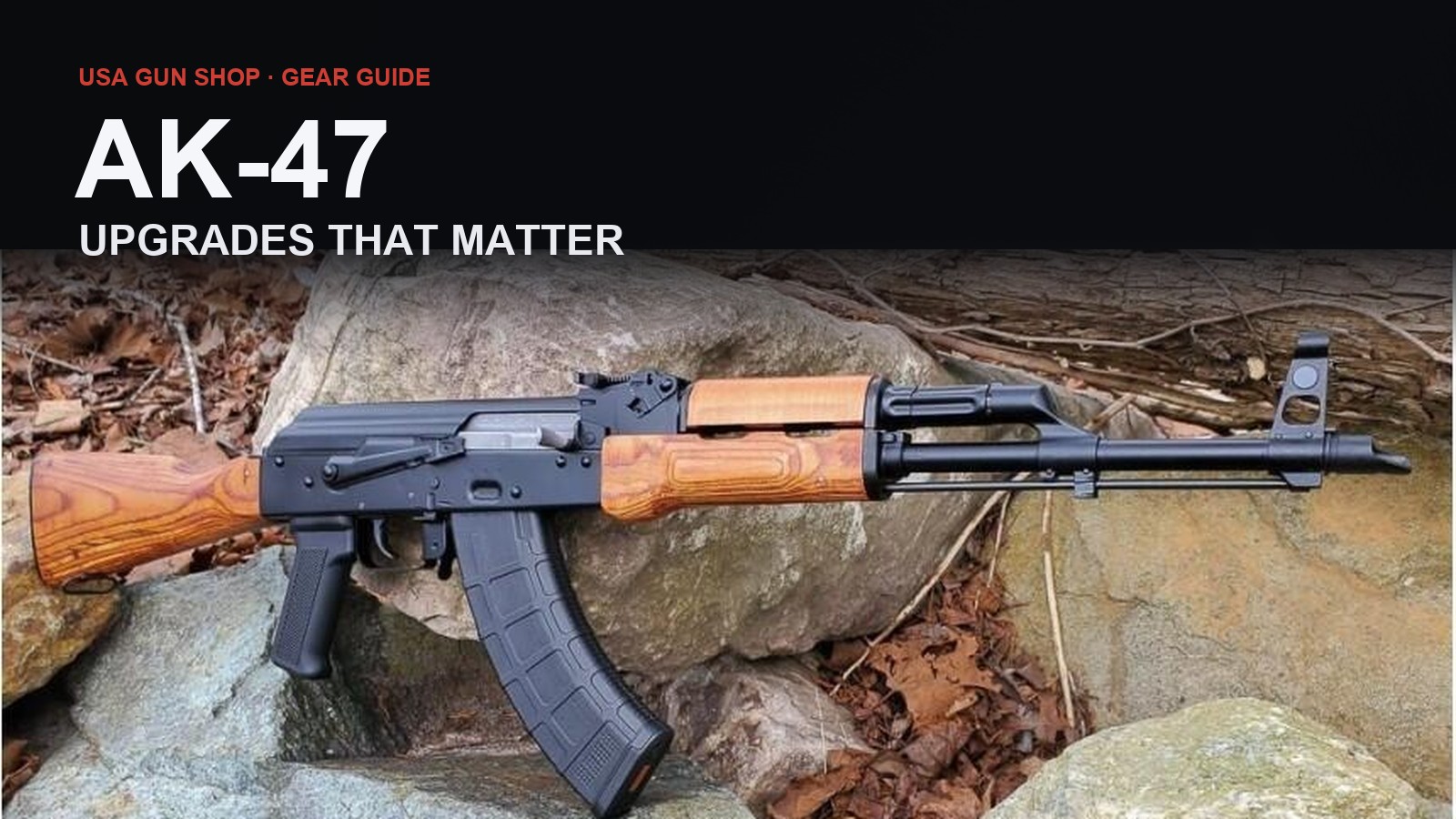 AK-47 Upgrades That Matter (2026): Parts Worth Buying