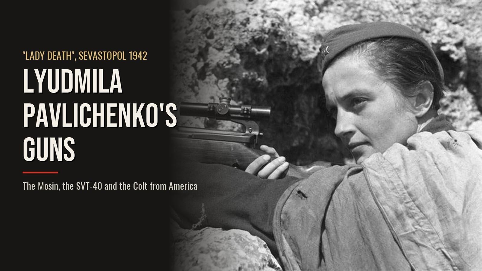 Lyudmila Pavlichenko aiming a scoped SVT-40 rifle from a trench at Sevastopol in April 1942, beside the headline Lyudmila Pavlichenko's Guns
