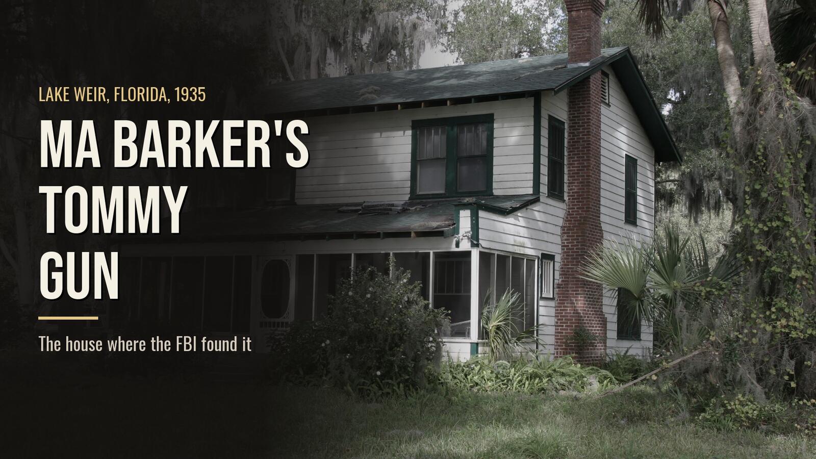 The Barker cottage on Lake Weir, Florida, where Ma and Fred Barker died in 1935, beside the headline Ma Barker's Tommy Gun