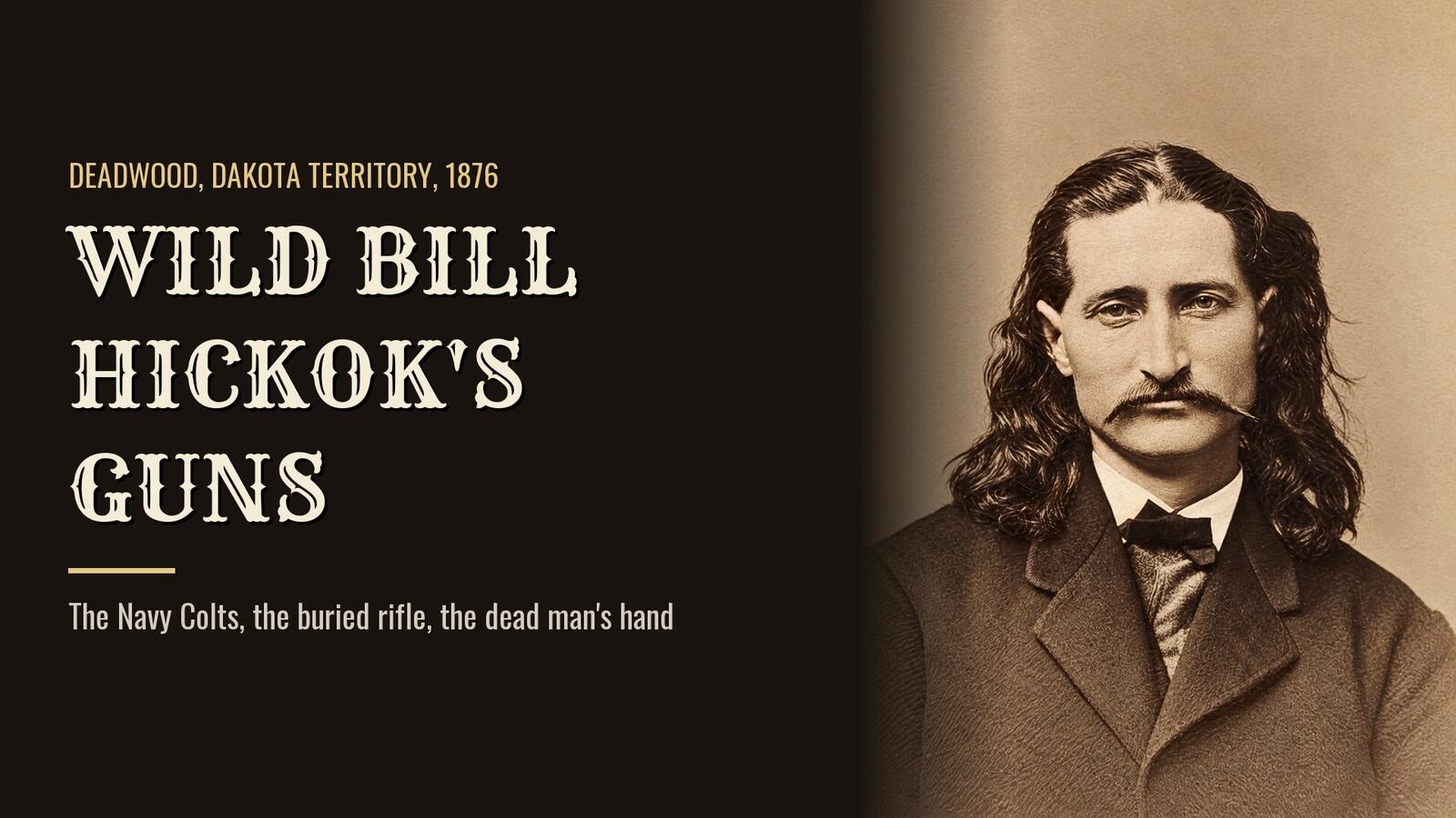 Restored portrait of Wild Bill Hickok with long hair and a mustache, beside the headline Wild Bill Hickok's Guns
