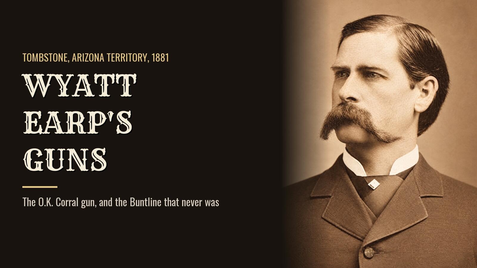 Restored 1880s portrait of Wyatt Earp with his large mustache, beside the headline Wyatt Earp's Guns